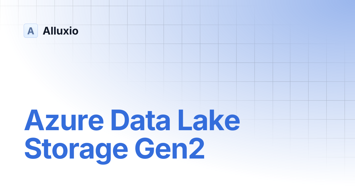 Azure Data Lake Storage Gen2 | DA-2.10 | Alluxio