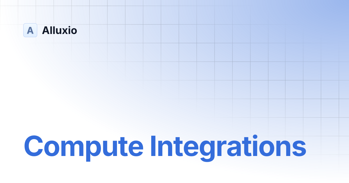 Compute Integrations | DA-2.8 | Alluxio