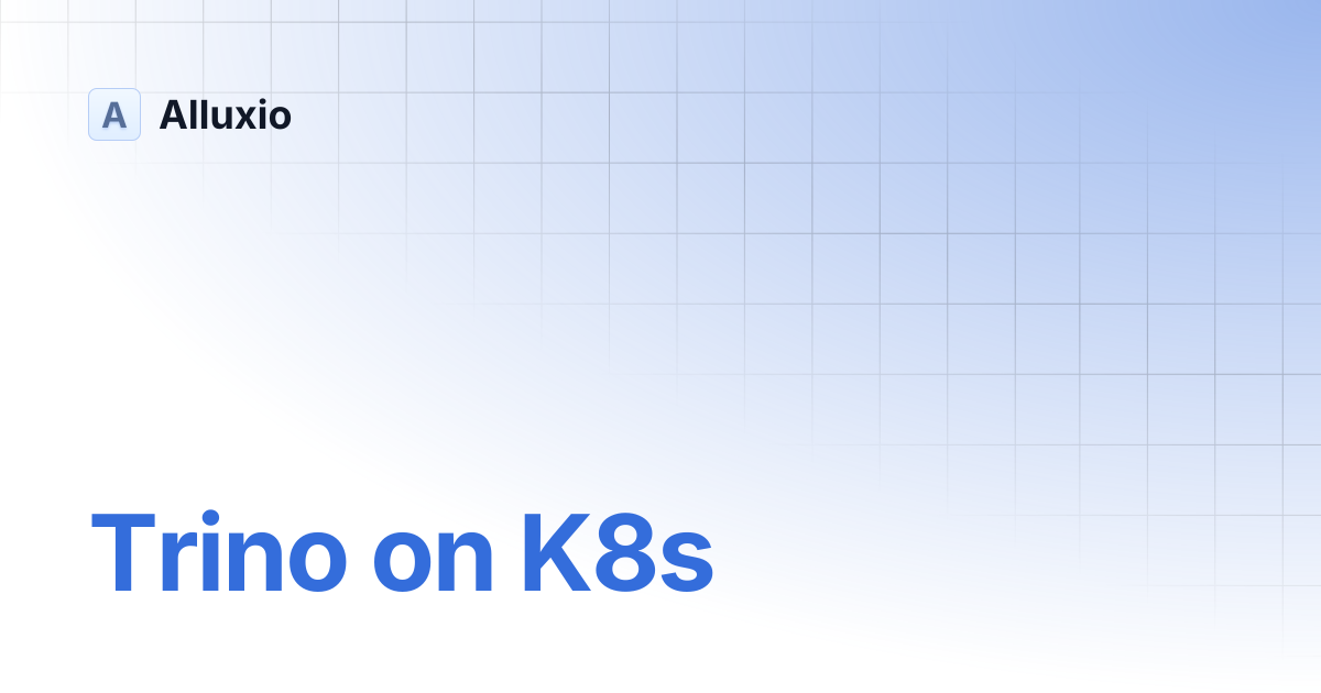 Trino on K8s | DA-3.2 | Alluxio